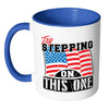 Patriot American Flag Mug Try Stepping On This One White 11oz Accent Coffee Mugs