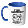 Patriot Mug 6 Things You Dont Mess With White 11oz Accent Coffee Mugs