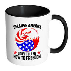 Patriot Mug America Dont Tell Me How To Freedom White 11oz Accent Coffee Mugs