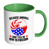Patriot Mug America Dont Tell Me How To Freedom White 11oz Accent Coffee Mugs