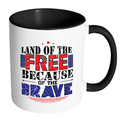 Patriot Mug Land Of The Free Because Of The Brave White 11oz Accent Coffee Mugs