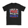 Patriotic Shirt Land Of The Free Because Of The Brave Gildan Womens T-Shirt