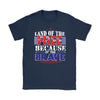 Patriotic Shirt Land Of The Free Because Of The Brave Gildan Womens T-Shirt