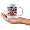 People Like You The Reason People Like Me Need Medication 11oz White Coffee Mugs