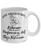 Performing Arts Stage Technician Mug Never Underestimate A Woman Who Is Also A Performing Arts Stage Tech Coffee Cup White