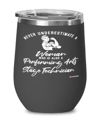 Performing Arts Stage Technician Wine Glass Never Underestimate A Woman Who Is Also A Performing Arts Stage Tech 12oz Stainless Steel Black