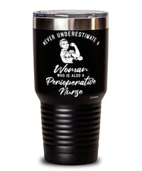 Perioperative Nurse Tumbler Never Underestimate A Woman Who Is Also A Perioperative Nurse 30oz Stainless Steel Black