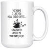 Personalized Funny Coffee Mug For Him I Like You The Way I Like Coffee Husband Boyfriend Gift