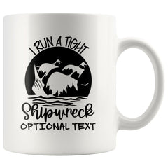Personalized Funny Mothers Day Mug I Run A Tight Shipwreck Customize With Optional Name or Text Mothers Day Gift For Mom