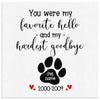 Pet Memorial Canvas Print You Were My Favorite Hello And Hardest Goodbye 2000-2009 Ready To Hang