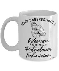 Petroleum Technician Mug Never Underestimate A Woman Who Is Also A Petroleum Tech Coffee Cup White