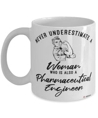 Pharmaceutical Engineer Mug Never Underestimate A Woman Who Is Also A Pharmaceutical Engineer Coffee Cup White