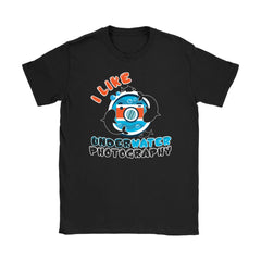 Photographer Camera Shirt I Like Underwater Photography Gildan Womens T-Shirt