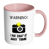 Photographer Mug Warning I May Snap At Any Time White 11oz Accent Coffee Mugs