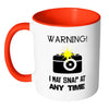 Photographer Mug Warning I May Snap At Any Time White 11oz Accent Coffee Mugs