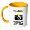 Photographer Mug Warning I May Snap At Any Time White 11oz Accent Coffee Mugs