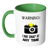 Photographer Mug Warning I May Snap At Any Time White 11oz Accent Coffee Mugs