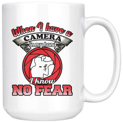 Photographer Mug When I Have Camera In My Hand I Know 15oz White Coffee Mugs