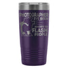 Photographer Travel Mug Been Know To Flash People 20oz Stainless Steel Tumbler