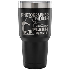 Photographer Travel Mug Been Know To Flash People 30 oz Stainless Steel Tumbler