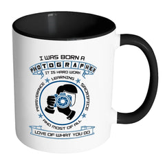 Photography Mug I Was Born A Photographer White 11oz Accent Coffee Mugs