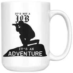 Photography Mug Its Not A Job Its An Adventure 15oz White Coffee Mugs