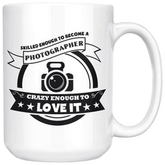 Photography Mug Skilled Enough To Become A Photographer 15oz White Coffee Mugs