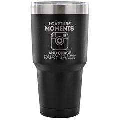 Photography Travel Mug I Capture Moments And Chase 30 oz Stainless Steel Tumbler