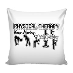 Physical Therapist Graphic Pillow Cover Keep Moving And Stay Moving