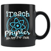 Physics Teacher Mug I Teach Physics No App For That 11oz Black Coffee Mugs