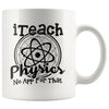 Physics Teacher Mug I Teach Physics No App For That 11oz White Coffee Mugs