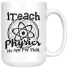 Physics Teacher Mug I Teach Physics No App For That 15oz White Coffee Mugs