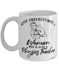 Physics Teacher Mug Never Underestimate A Woman Who Is Also A Physics Teacher Coffee Cup White