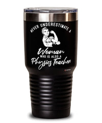 Physics Teacher Tumbler Never Underestimate A Woman Who Is Also A Physics Teacher 30oz Stainless Steel Black