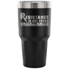 Physics Travel Mug Resistance Is Not Futile Its 30 oz Stainless Steel Tumbler