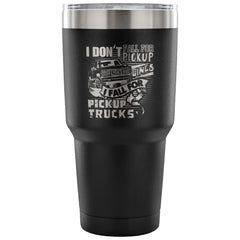 Pickup Truck Travel Mug I Don't Fall For Pick-up 30 oz Stainless Steel Tumbler