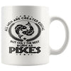 Pisces Zodiac Astrology Mug All Men Are Created Equal But 11oz White Coffee Mugs