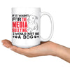 Pitbull Mug If It Wasnt For The Media Bullying I Would 15oz White Coffee Mugs