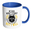 Pitbull Mug My Dog Won't Fight But I Will White 11oz Accent Coffee Mugs