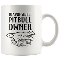 Pitbull Mug Responsible Pitbull Owner 11oz White Coffee Mugs