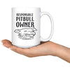 Pitbull Mug Responsible Pitbull Owner 15oz White Coffee Mugs