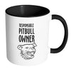 Pitbull Mug Responsible Pitbull Owner White 11oz Accent Coffee Mugs