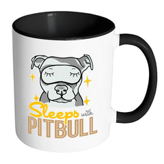 Pitbull Mug Sleeps With Pitbull White 11oz Accent Coffee Mugs