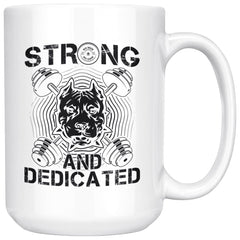 Pitbull Mug Strong and Dedicated 15oz White Coffee Mugs