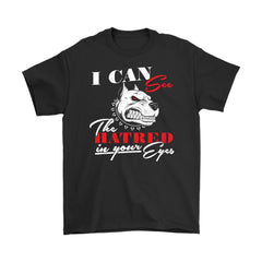 Pitbull Shirt I Can See The Hatred In Your Eyes Gildan Mens T-Shirt