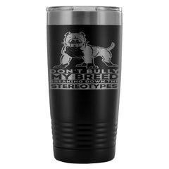 Pitbull Travel Mug Dont Bully My Breed 20oz Stainless Steel Tumbler