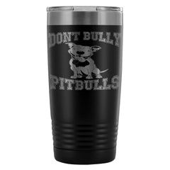 Pitbull Travel Mug Dont Bully Pitbulls 20oz Stainless Steel Tumbler