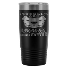 Pitbull Travel Mug Loyalty Strength And Dedication 20oz Stainless Steel Tumbler