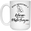 Plastic Surgeon Mug Never Underestimate A Woman Who Is Also A Plastic Surgeon Coffee Cup 15oz White 21504