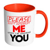 Please Don't Interrupt Me When I'm Ignoring You White 11oz Accent Coffee Mugs